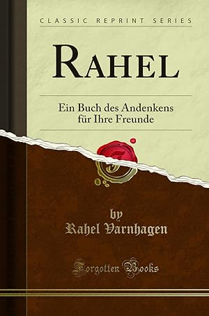 Seller image for Rahel: Ein Buch des Andenkens für Ihre Freunde (Classic Reprint) for sale by Forgotten Books
