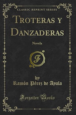 Bild des Verkufers fr Troteras y Danzaderas: Novela (Classic Reprint) zum Verkauf von Forgotten Books