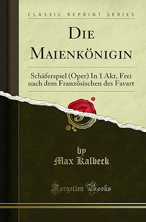 Seller image for Die Maienk nigin: Schäferspiel (Oper) In 1 Akt (Classic Reprint) for sale by Forgotten Books