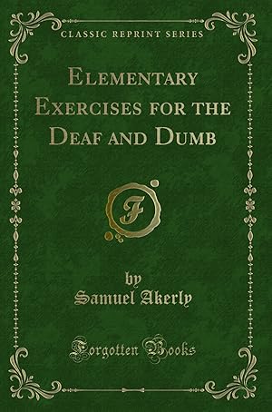 Seller image for Elementary Exercises for the Deaf and Dumb (Classic Reprint) for sale by Forgotten Books