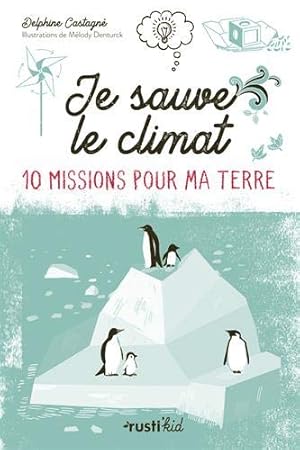 Je sauve le climat !: 10 missions pour ma Terre