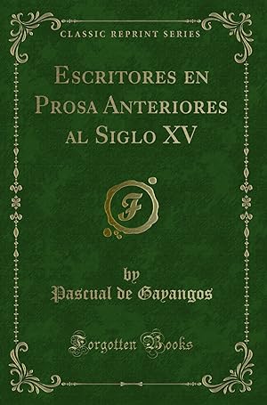 Imagen del vendedor de Escritores en Prosa Anteriores al Siglo XV (Classic Reprint) a la venta por Forgotten Books