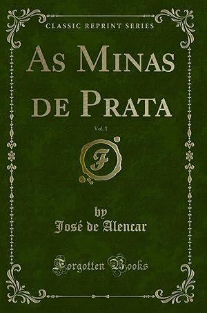 Bild des Verkufers fr As Minas de Prata, Vol. 1 (Classic Reprint) zum Verkauf von Forgotten Books