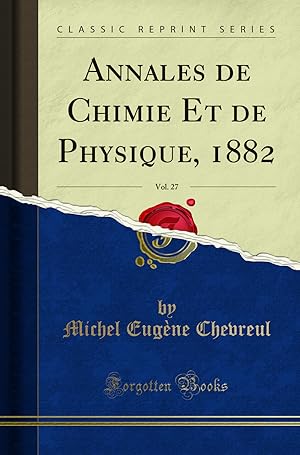 Image du vendeur pour Annales de Chimie Et de Physique, 1882, Vol. 27 (Classic Reprint) mis en vente par Forgotten Books