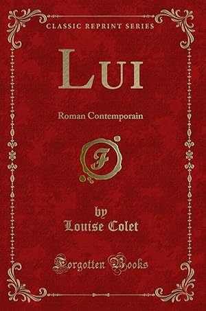 Image du vendeur pour Lui: Roman Contemporain (Classic Reprint) mis en vente par Forgotten Books