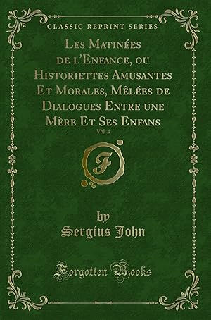 Imagen del vendedor de Les Matin es de l'Enfance, ou Historiettes Amusantes Et Morales, Mêl es de a la venta por Forgotten Books