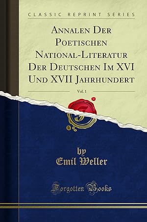 Image du vendeur pour Annalen Der Poetischen National-Literatur Der Deutschen Im XVI Und XVII mis en vente par Forgotten Books