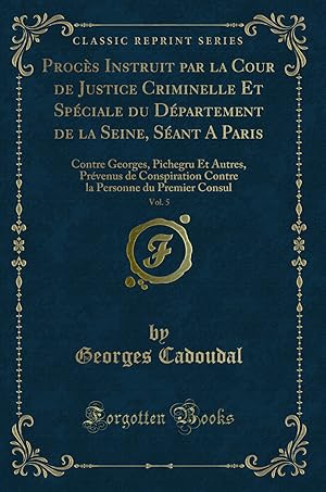 Imagen del vendedor de Proc s Instruit par la Cour de Justice Criminelle Et Sp ciale du D partement de a la venta por Forgotten Books