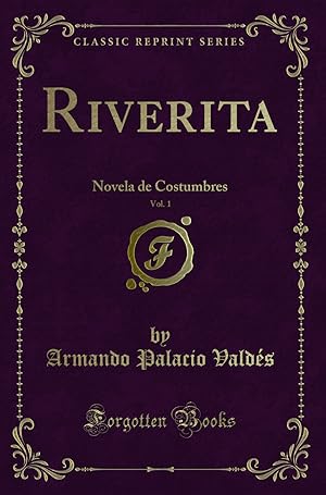 Seller image for Riverita, Vol. 1: Novela de Costumbres (Classic Reprint) for sale by Forgotten Books