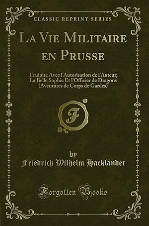 Seller image for La Vie Militaire en Prusse: Traduite Avec l'Autorisation de l'Auteur for sale by Forgotten Books
