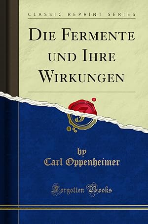 Bild des Verkufers fr Die Fermente und Ihre Wirkungen (Classic Reprint) zum Verkauf von Forgotten Books