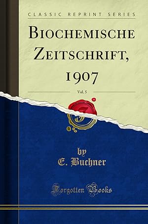 Seller image for Biochemische Zeitschrift, 1907, Vol. 5 (Classic Reprint) for sale by Forgotten Books