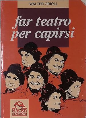 Seller image for Far teatro per capirsi for sale by FolignoLibri