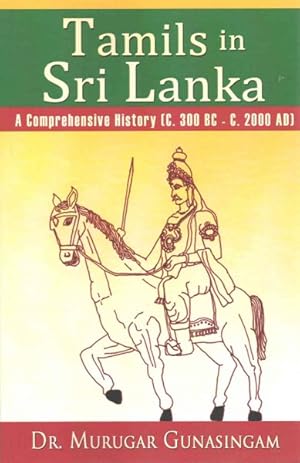 Image du vendeur pour Tamils in Sri Lanka : A Comprehensive History (C. 300 B.C. - C. 2000 A.D.) mis en vente par GreatBookPrices