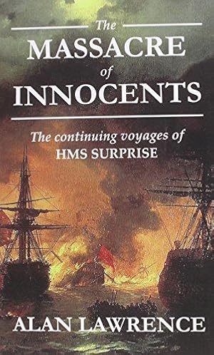 Image du vendeur pour The Massacre of Innocents: The Continuing Voyages of HMS Surprise mis en vente par WeBuyBooks