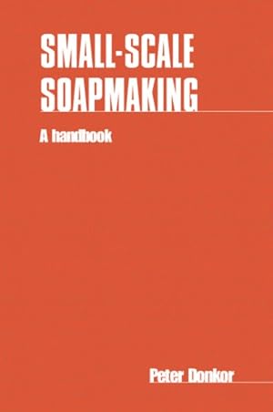 Imagen del vendedor de Small-Scale Soapmaking : A Handbook a la venta por GreatBookPrices