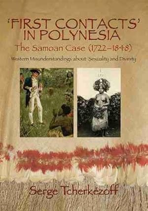 Immagine del venditore per First Contacts in Polynesia: The Samoan Case (1722-1848) Western Misunderstandings about Sexuality and Divinity venduto da GreatBookPrices