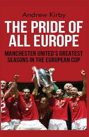 Bild des Verkufers fr Pride of All Europe : Manchester Uniteds Greatest Seasons in the European Cup zum Verkauf von GreatBookPrices