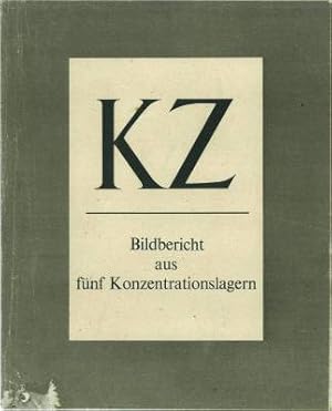 Bild des Verkufers fr KZ. Bildbericht aus fnf Konzentrationslagern. Herausgegeben im Auftrage des Oberbefehlshabers der Allierten Streitkrfte. zum Verkauf von Antiquariat Weinek