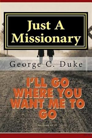 Image du vendeur pour Just a Missionary : Memoirs of a Missionary mis en vente par GreatBookPrices