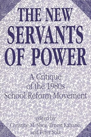 Imagen del vendedor de New Servants of Power : A Critique of the 1980's School Reform Movement a la venta por GreatBookPrices
