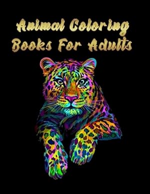 Seller image for Animal coloring books for adults: Best Animail coloring book for everyone ! 100 pages awesome illistration will be bst christmas gift for sale by GreatBookPrices