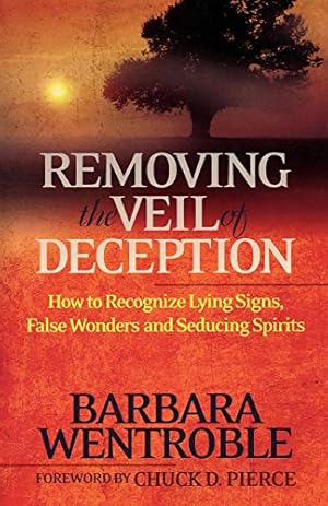 Imagen del vendedor de Removing the Veil of Deception: How to Recognize Lying Signs, False Wonders, and Seducing Spirits a la venta por ZBK Books