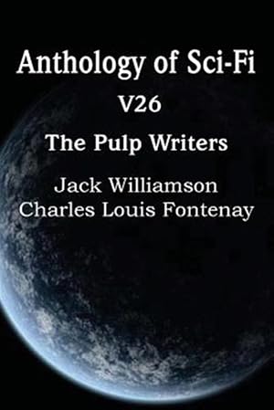 Image du vendeur pour Anthology of Sci-Fi V26, The Pulp Writers mis en vente par GreatBookPrices