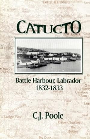 Immagine del venditore per Catucto : Battle Harbour Labrador 1832-1833 venduto da GreatBookPrices