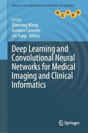 Seller image for Deep Learning and Convolutional Neural Networks for Medical Imaging and Clinical Informatics : Disease Detection, Organ Segmentation, and Database Construction and Mining for sale by GreatBookPrices