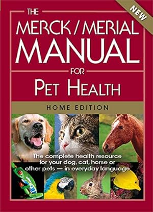 Imagen del vendedor de The Merck/Merial Manual for Pet Health: The complete pet health resource for your dog, cat, horse or other pets - in everyday language. (Merck/Merial Manual for Pet Health (Home Edition)) a la venta por Books for Life