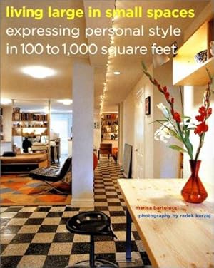 Bild des Verkufers fr Living Large in Small Spaces: Expressing Personal Style in 100 to 1,000 Square Feet zum Verkauf von WeBuyBooks
