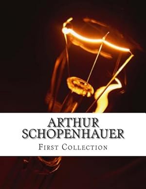 Seller image for Arthur Schopenhauer : First Collection for sale by GreatBookPrices