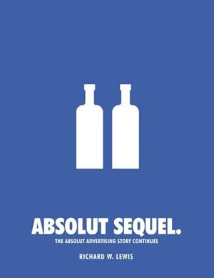 Imagen del vendedor de Absolut Sequel: The Absolut Advertising Story Continues a la venta por WeBuyBooks