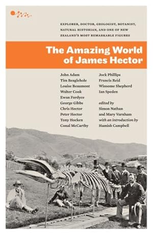 Bild des Verkufers fr The Amazing World of James Hector: Explorer, Doctor, Geologist, Botanist, Natural Historian, and One of New Zealand's Most Remarkable Figures (AWA Science) zum Verkauf von WeBuyBooks