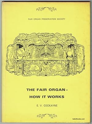 The Fair Organ - How It Works: An Introduction To The Mechanical Organ Of The Fairground