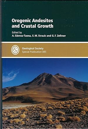 SP385: Orogenic Andesites and Crustal Growth (Geological Society Special Publication)