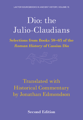 Immagine del venditore per Dio: The Julio-Claudians: Selections from Books 58-63 of the Roman History of Cassius Dio (Paperback or Softback) venduto da BargainBookStores