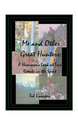 Seller image for Me and Other Great Hunters: A Humorous Look at True Events in the Sport of Hunting (Paperback or Softback) for sale by BargainBookStores