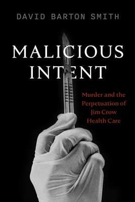 Seller image for Malicious Intent: Murder and the Perpetuation of Jim Crow Health Care (Paperback or Softback) for sale by BargainBookStores