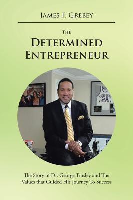 Seller image for The Determined Entrepreneur: The Story of Dr. George Tinsley and the Values That Guided His Journey to Success (Paperback or Softback) for sale by BargainBookStores