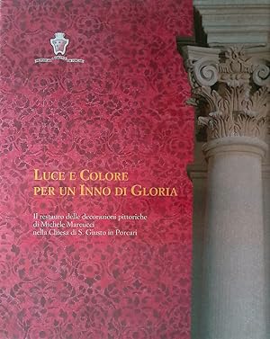 Immagine del venditore per Luce e Colore per un Inno di Gloria. Il restauro delle decorazioni pittoriche di Michele Marcucci nella Chiesa di S. Giusto in Porcari venduto da FolignoLibri