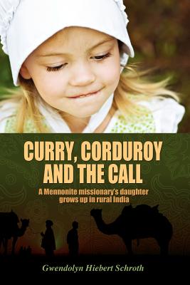 Immagine del venditore per Curry, Corduroy and the Call: A Mennonite Missionary's Daughter Grows Up in Rural India (Paperback or Softback) venduto da BargainBookStores