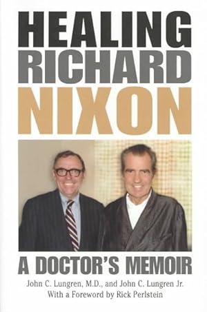 Imagen del vendedor de Healing Richard Nixon : A Doctor's Memoir a la venta por GreatBookPrices