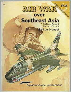 Air War Over Southeast Asia: A Pictorial Record Volume 3 1971-1975