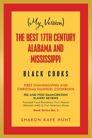 Seller image for My Version the Best 17th Century Alabama and Mississippi Black Cooks : First Thanksgiving and Christmas Emanuel Cookbook for sale by GreatBookPrices