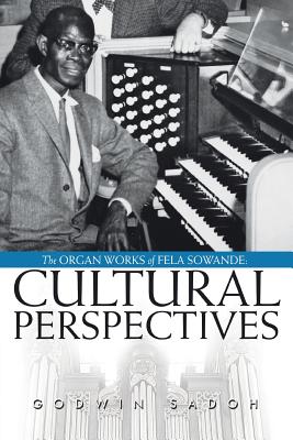 Immagine del venditore per The Organ Works of Fela Sowande: Cultural Perspectives (Paperback or Softback) venduto da BargainBookStores