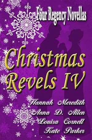 Seller image for Christmas Revels IV: Four Regency Novellas for sale by GreatBookPrices