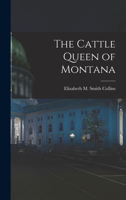 Imagen del vendedor de The Cattle Queen of Montana (Hardback or Cased Book) a la venta por BargainBookStores
