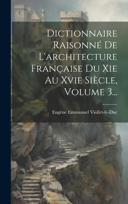 Seller image for Dictionnaire Raisonn� De L'architecture Fran�aise Du Xie Au Xvie Si�cle, Volume 3. (Hardback or Cased Book) for sale by BargainBookStores